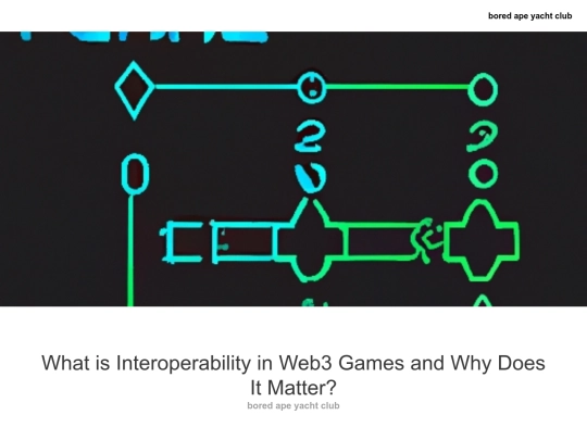 designblog/stackbuild/what-is-interoperability-in-web3-games-and-why-does-it-matter screenshot