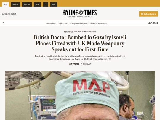 Gaza/Doctors/British Doctor Bombed in Gaza by Israeli Planes Fitted with UK-Made Weaponry Speaks out for First Time – Byline Times (4_21_2026 7：00：41 PM) screenshot