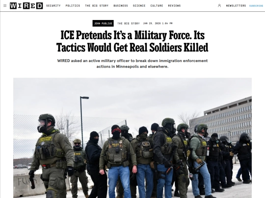 Newsletter/ICE Pretends It’s a Military Force. Its Tactics Would Get Real Soldiers Killed ｜ WIRED (2_1_2026 11：43：59 PM) screenshot