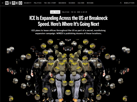 Newsletter/Newsletter4/ICE Is Expanding Across the US at Breakneck Speed. Here’s Where It’s Going Next ｜ WIRED (2_16_2026 4：31：19 PM) screenshot