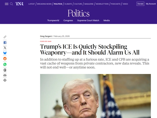 Newsletter/Newsletter5/Trump’s ICE Is Quietly Stockpiling Weaponry—and It Should Alarm Us All ｜ The New Republic (3_2_2026 5：18：02 PM) screenshot