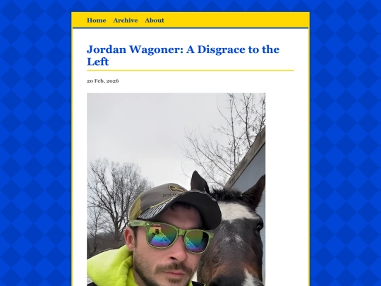 posts/2026-02-20-Jordan-Wagoner-A-Disgrace-to-the-Left screenshot