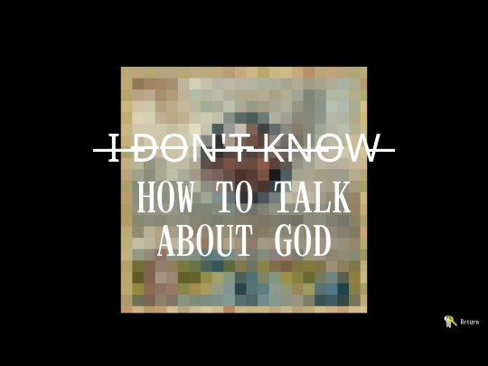 gallery/writeup/i-dont-know-how-to-talk-about-god screenshot