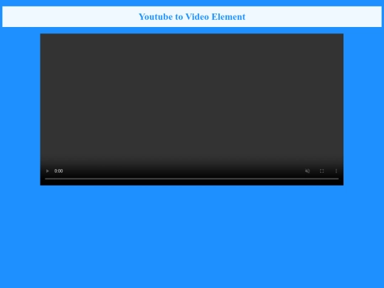Demos/YouTubeToVideoElement/youtubetovideoelement screenshot