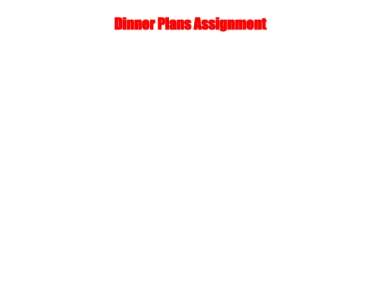 JavaScript/DinnerPlansAssignment/DinnerPlansAssignment screenshot