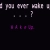 Did you ever wake up. . . ? avatar