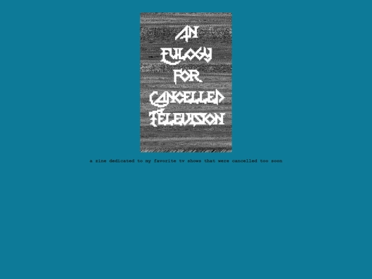 gallery/zines/an_eulogy_for_cancelled_television screenshot