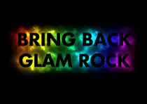 BRING BACK GLAM ROCKsmall.gif