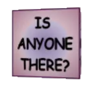 isanyonethere.gif