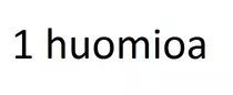 1 huomioa.png