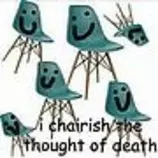 Chairish thought of death.jpg