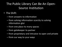 presentations/OSB2015/img/Slide 34 - The Public Library Can Be an Open Source Institution - The Shift.jpg
