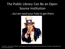 presentations/OSB2015/img/Slide 35 - The Public Library Can Be an Open Source Institution - We Need Your Help.jpg