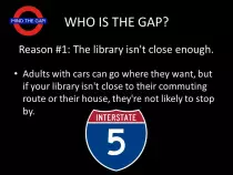 presentations/WLA2013/img/MindTheGapSlide04Reason01NoCommuters.jpg