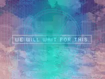 Images/wewillwaitforthis.gif