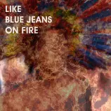 discography/Like-Blue-Jeans-On-Fire.jpg