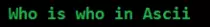 img/Who_Is_Who_In_ASCII.png