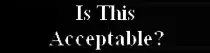 images/slIsThisAcceptableSel.png