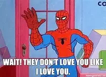 love you like I do spiderman.jpg